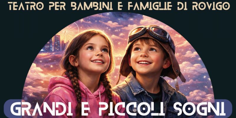 Grandi e Piccoli Sogni: a Rovigo quattro appuntamenti per bambini e famiglie