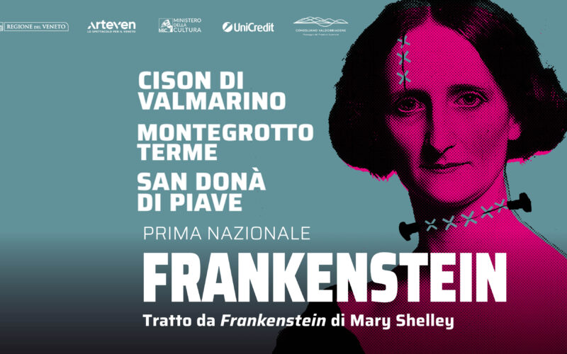 FRANKENSTEIN Il capolavoro di Mary Shelley debutta in prima nazionale a Cison di Valmarino, Montegrotto Terme e San Don&agrave; di Piave