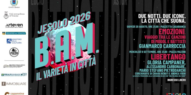 JESOLO B.A.M. 2026 &ndash; Il Variet&agrave; in Citt&agrave; Due grandi eventi gratuiti arrivano in citt&agrave;!