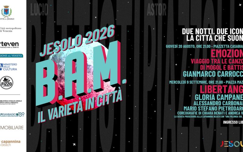 JESOLO B.A.M. 2026 &ndash; Il Variet&agrave; in Citt&agrave; Due grandi eventi gratuiti arrivano in citt&agrave;!