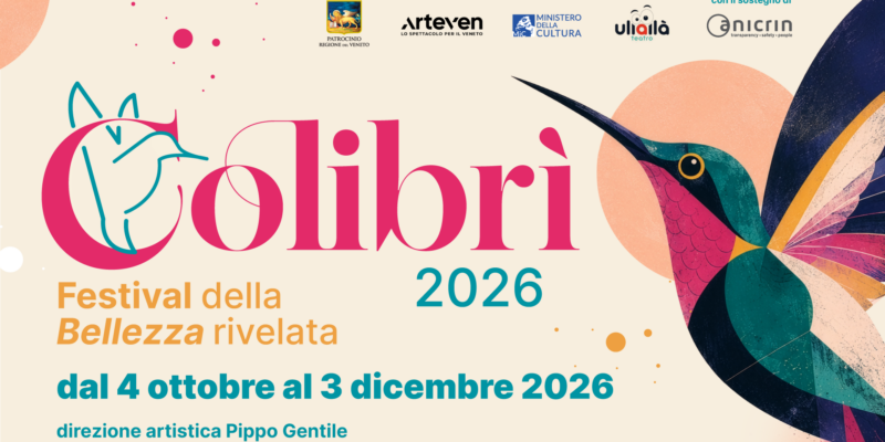 COLIBR&Igrave; 2026 Festival della Bellezza Rivelata: attraverso il teatro, l&rsquo;inclusione e la diversit&agrave;